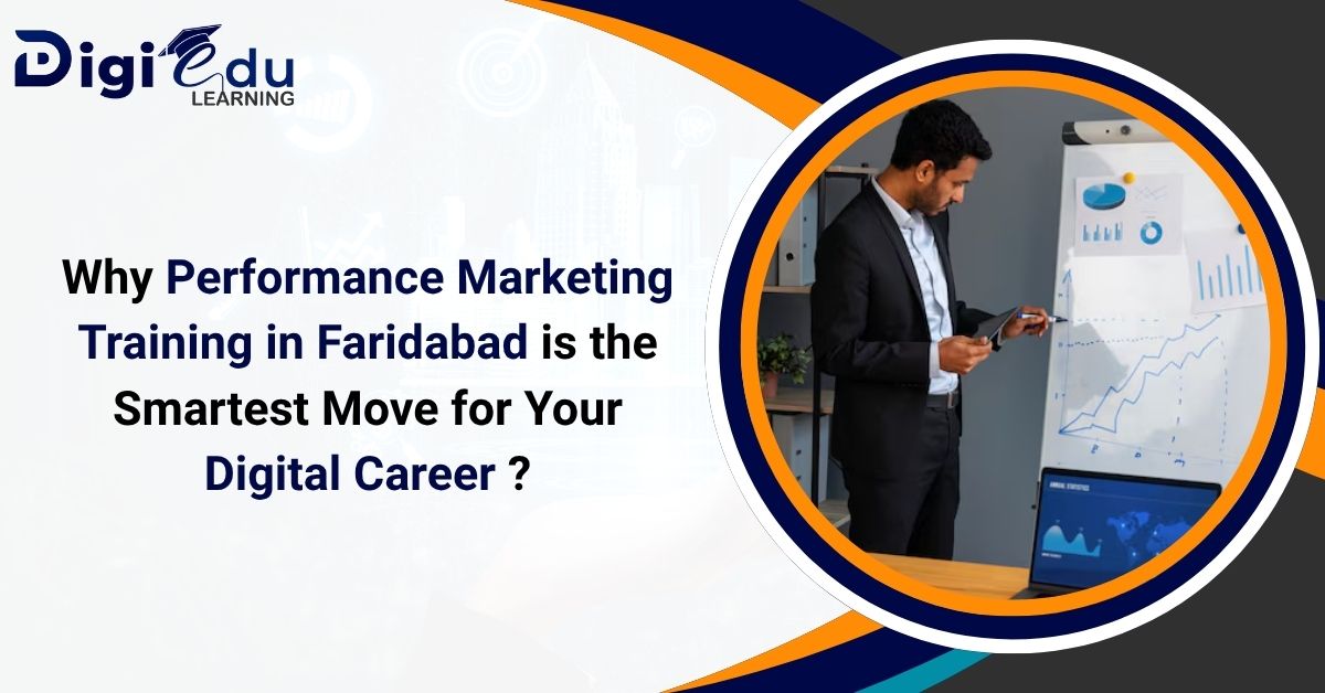 Why Performance Marketing Training in Faridabad is the Smartest Move for Your Digital Career