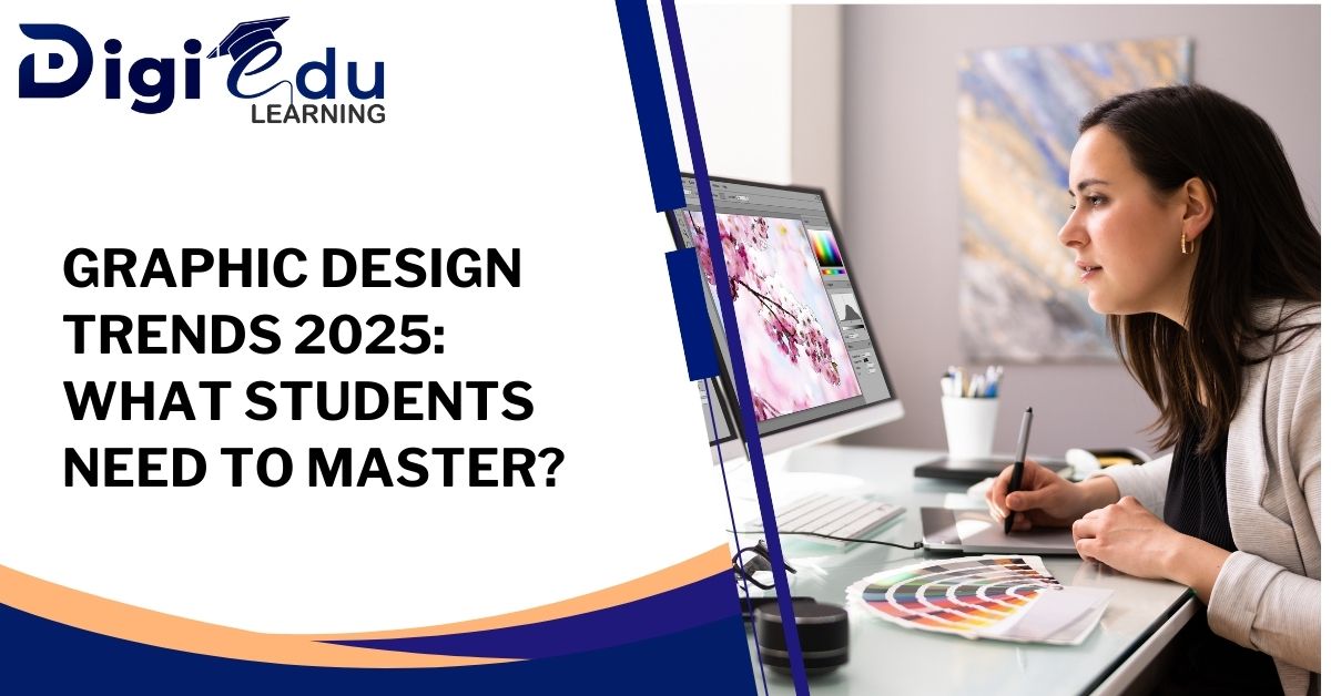 Graphic Design Trends 2025: What Students Need to Master