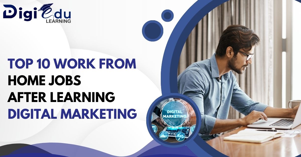 Top 10 Work From Home Jobs After Learning Digital Marketing