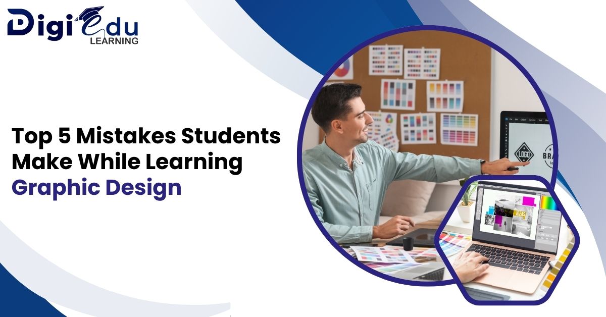 Top 5 Mistakes Students Make While Learning Graphic Design