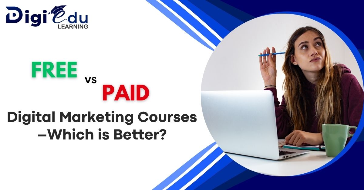 Free vs Paid Digital Marketing Courses – Which is Better?